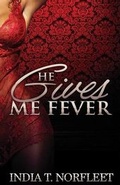 Cover: He Gives Me Fever - India T Norfleet