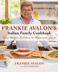 Cover: Frankie Avalon's Italian Family Cookbook - St Martin's Press
