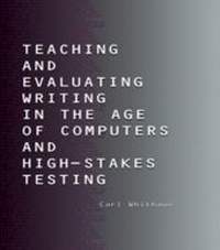 Enlarge image Cover: Teaching and Evaluating Writing in the Age of Computers and High-Stakes Testing - Routledge