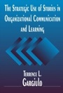 Cover: The Strategic Use of Stories in Organizational Communication and Learning - Routledge