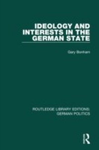 Abbildung von: Ideology and Interests in the German State (RLE: German Politics) - Routledge