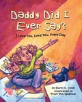 Cover: Daddy Did I Ever Say? I Love You, Love You, Every Day - 10 TO 2 CHILDREN'S BOOKS