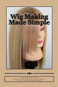 Abbildung von: Wig Making Made Simple - Shon & William Stoker