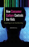 Cover: How Consumer Culture Controls Our Kids - Praeger Publishers Inc