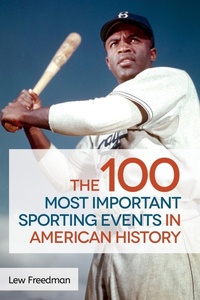 Abbildung von: The 100 Most Important Sporting Events in American History - Greenwood Press