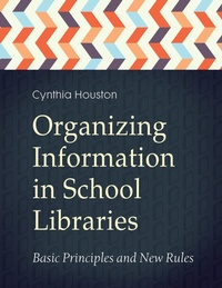 Abbildung von: Organizing Information in School Libraries - Libraries Unlimited Inc