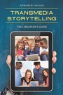 Bild: Transmedia Storytelling - Libraries Unlimited Inc