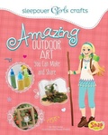 Cover: Amazing Outdoor Art You Can Make and Share - Capstone Press