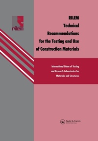 Enlarge image Cover: RILEM Technical Recommendations for the testing and use of construction materials - CRC Press