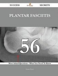 Enlarge image Cover: Plantar Fasciitis 56 Success Secrets - 56 Most Asked Questions on Plantar Fasciitis - What You Need to Know - Emereo Publishing