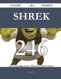 Cover: Shrek 246 Success Secrets - 246 Most Asked Questions on Shrek - What You Need to Know - Emereo Publishing