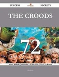 Cover: The Croods 72 Success Secrets - 72 Most Asked Questions on the Croods - What You Need to Know - Emereo Publishing