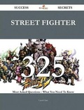Cover: Street Fighter 325 Success Secrets - 325 Most Asked Questions on Street Fighter - What You Need to Know - Emereo Publishing