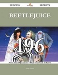 Cover: Beetlejuice 196 Success Secrets - 196 Most Asked Questions On Beetlejuice - What You Need To Know - Emereo Publishing
