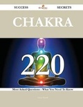 Cover: Chakra 220 Success Secrets - 220 Most Asked Questions on Chakra - What You Need to Know - Emereo Publishing