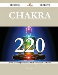 Enlarge image Cover: Chakra 220 Success Secrets - 220 Most Asked Questions on Chakra - What You Need to Know - Emereo Publishing