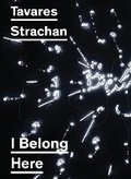 Cover: Tavares Strachan: I Belong Here - East of Borneo
