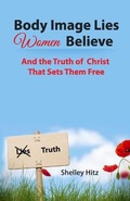 Cover: Body Image Lies Women Believe - Body and Soul Publishing