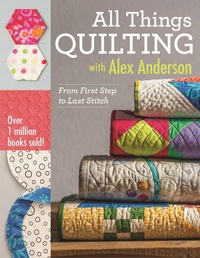 Enlarge image Cover: All Things Quilting with Alex Anderson - C & T Publishing
