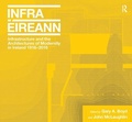 Cover: Infrastructure and the Architectures of Modernity in Ireland 1916-2016 - Routledge