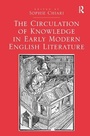 Cover: The Circulation of Knowledge in Early Modern English Literature - Routledge