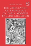 Cover: The Circulation of Knowledge in Early Modern English Literature - Ashgate Publishing Limited