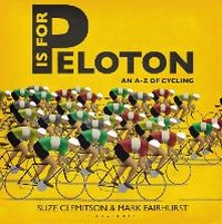 Enlarge image Cover: P Is For Peloton - Bloomsbury Sport