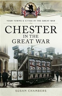 Enlarge image Cover: Chester in the Great War - Pen and Sword