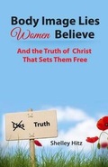 Cover: Body Image Lies Women Believe - Body and Soul Publishing