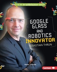 Enlarge image Cover: Google Glass and Robotics Innovator Sebastian Thrun - Lerner Publications Co ,U.S.
