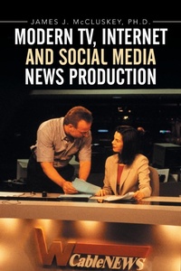 Abbildung von: Modern TV, Internet and Social Media News Production - Xlibris