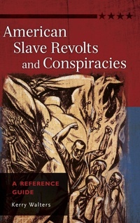 Abbildung von: American Slave Revolts and Conspiracies - ABC-CLIO