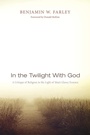 Cover: In the Twilight with God - Wipf and Stock Publishers