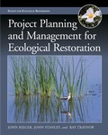 Cover: Project Planning and Management for Ecological Restoration - Princeton University Press