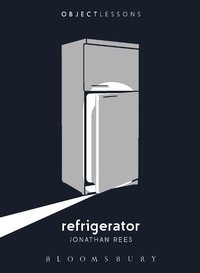 Enlarge image Cover: Refrigerator - Bloomsbury Academic USA