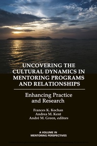 Enlarge image Cover: Uncovering the Cultural Dynamics in Mentoring Programs and Relationships - Information Age Publishing