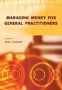 Cover: Managing Money for General Practitioners - Radcliffe Publishing Ltd