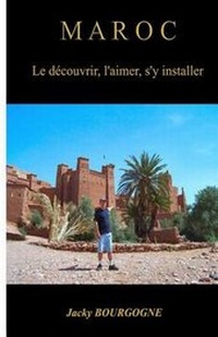 Abbildung von: Maroc Le Decouvrir, L'Aimer, S'y Installer - 978-2-9541076