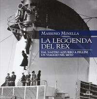 Abbildung von: La leggenda del Rex. Dal Nastro Azzurro a Fellini. Un viaggio nel mito - Cataloghi;De Ferrari