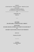 Cover: Histoire de Mar Abba, catholicos de l'Orient. Martyres de Mar Grigor, general en chef du roi Khusro Ier et de Mar Yazd-panah, juge et gouverneur - Peeters Publishers