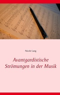 Cover: Avantgardistische Str&ouml;mungen in der Musik - BoD - Books on Demand