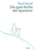 Cover: Die gute K&uuml;che der Spartaner - Bauer, Daniel