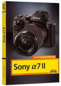 Abbildung von: Sony Alpha 7 II Handbuch - Markt + Technik