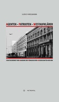 Cover: Agenten - Patrioten - Westaufkl&auml;rer - Metropol-Verlag