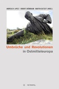 Cover: Umbr&uuml;che und Revolutionen in Ostmitteleuropa 1989 - Metropol-Verlag