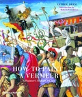 Cover: How to Paint a Vermeer: A Painter's H - Thames & Hudson Ltd
