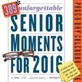 Cover: 389 Unforgettable Senior Moments for 2016 - Algonquin Books