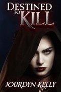 Cover: Destined to Kill - Jourdyn Kelly