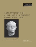 Cover: Constructions of Childhood in Ancient Greece and Italy - American School of Classical Studies at Athens