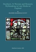 Cover: Deerhurst, St Werstan and Monastic Mythmaking in Late Medieval England - Friends of Deerhurst Church
